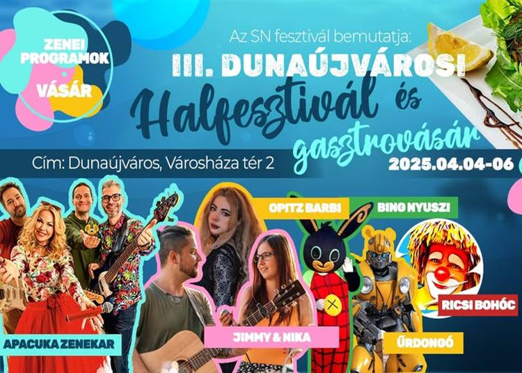 Dunaújvárosi Halfesztivál és gasztrovásár, 2025. április 4-6.