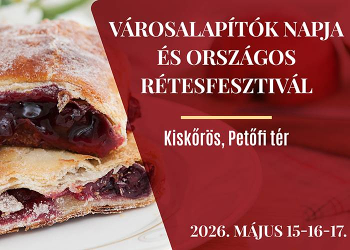 Országos Rétesfesztivál Kiskőrösön, 2026. május 15-17.