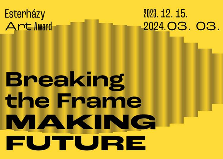 BREAKING THE FRAME MAKING FUTURE – 2024. március 3-ig