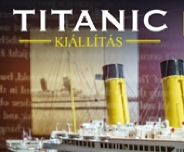 A világhírű Titanic kiállítás Magyarországon