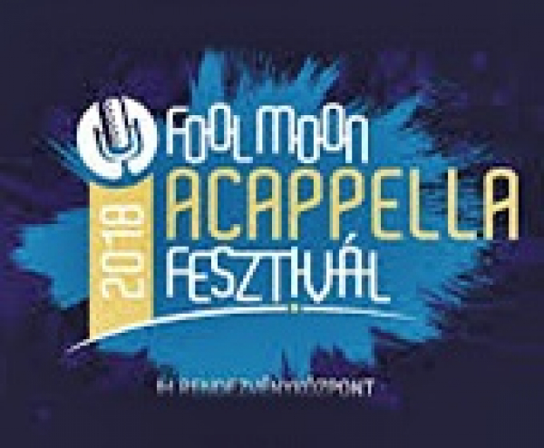 Fool Moon Acappella Fesztivál, 2018. október 5-6.