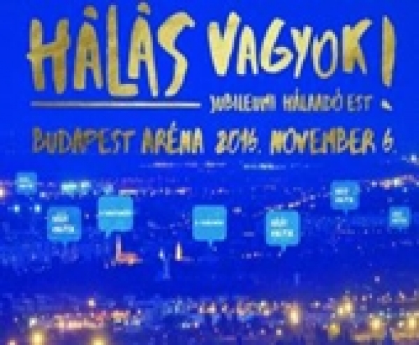 „Hálás vagyok!” - Jubileumi hálaadó ünnep a Budapest Arénában, 2016. november 6.