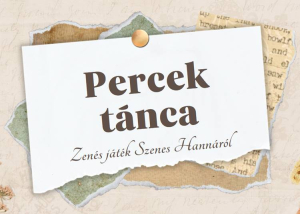 PERCEK TÁNCA – zenés játék SZENES Hannáról, 2023. november 6.