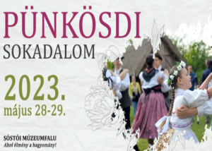 Pünkösdi Sokadalom a Sóstói Múzeumfaluban, 2023. május 28-29.