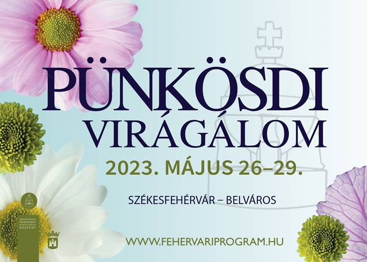 Pünkösdi Virágálom Székesfehérváron, 2023. május 26-29.
