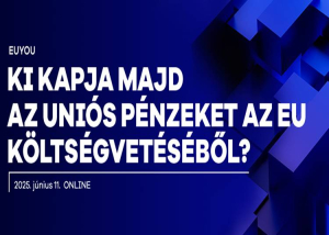 Ki kapja majd az uniós pénzeket? - 2025. június 11.