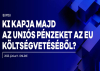 Ki kapja majd az uniós pénzeket? - 2025. június 11.