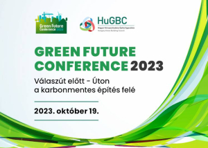 Green Future Conference 2023: Válaszút előtt - Úton a karbonmentes építés felé, 2023.október 19.