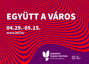 Budapesti Tavaszi Fesztivál – 2022. április 29. - május 15.