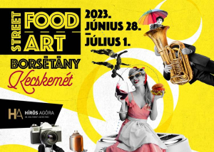 Street Food, Street Art és Borsétány, 2023. június 28. - július 1.