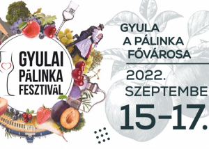 Gyulai Pálinkafesztivál, 2022. szeptember 15-17.