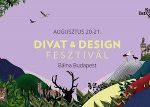 Divat &amp; Design Fesztivál, 2022. augusztus 20 - 21.