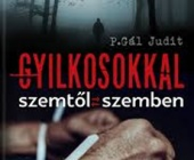 P. Gál Judit: Gyilkosokkal szemtől szemben – könyvbemutató, 2018. november 7.